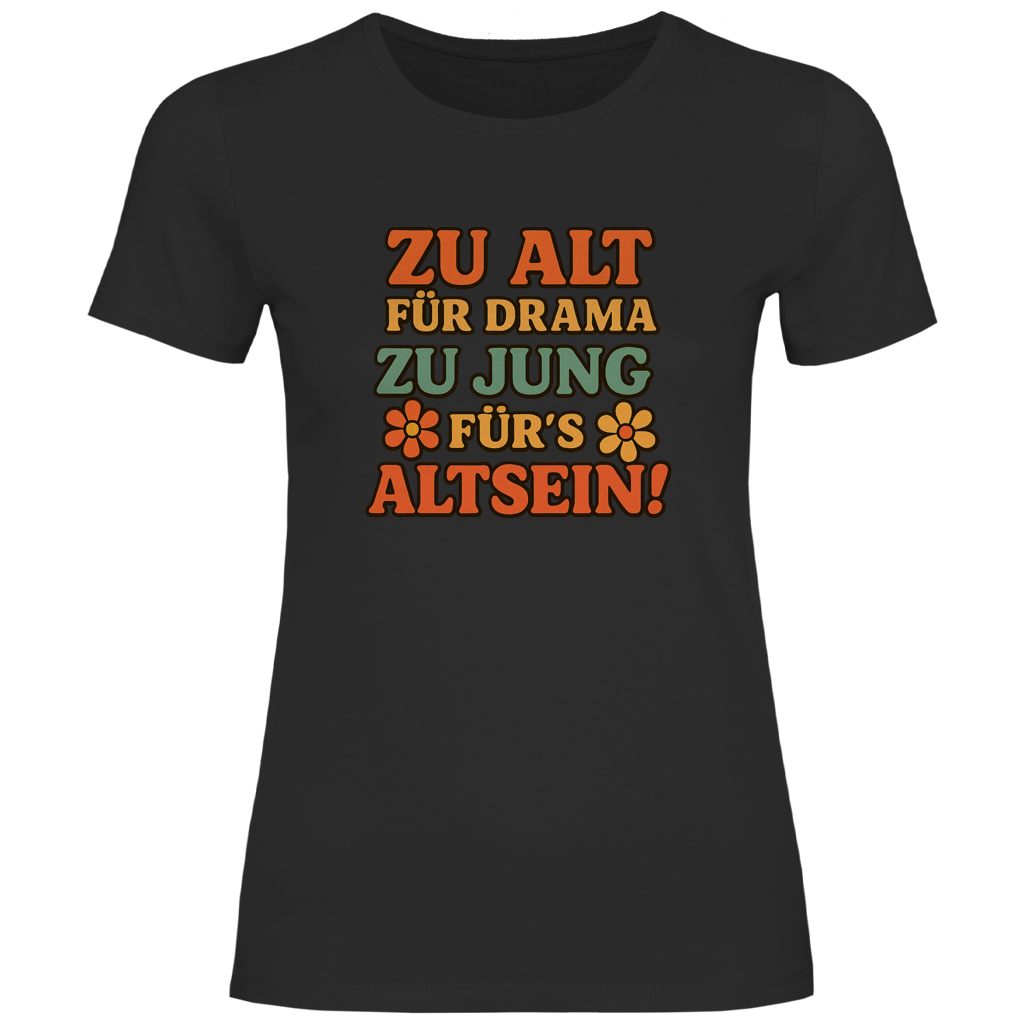 ZU ALT FÜR DRAMA....