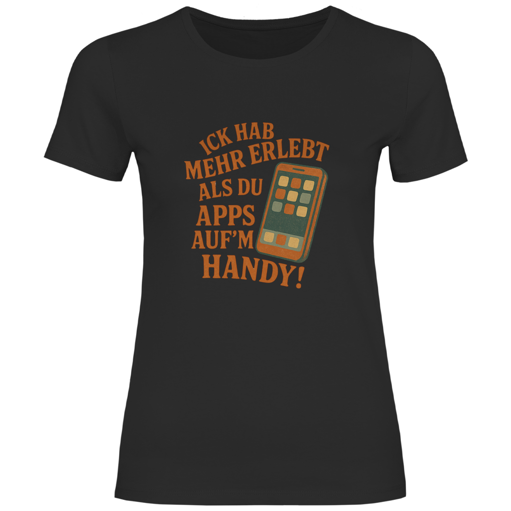 Ick hab mehr erlebt als Du App's auf'n Handy!