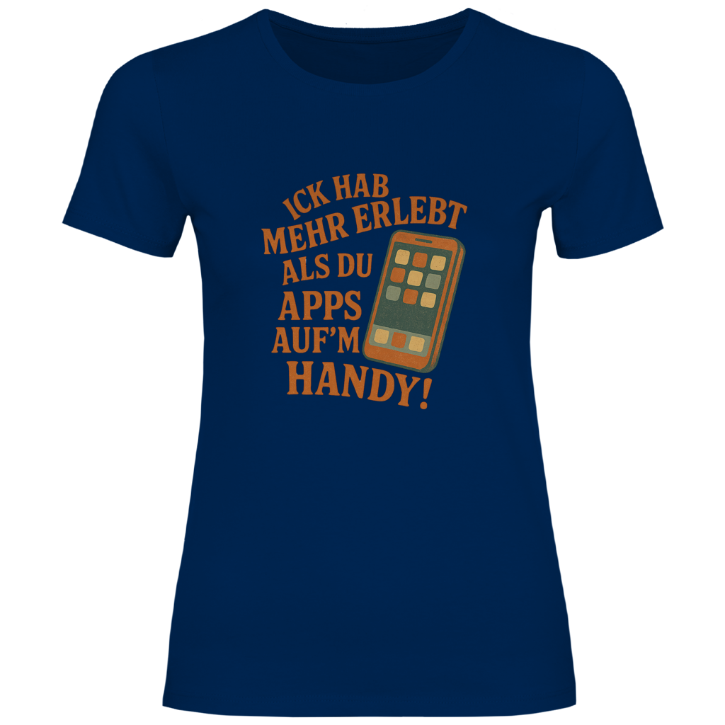 Ick hab mehr erlebt als Du App's auf'n Handy!