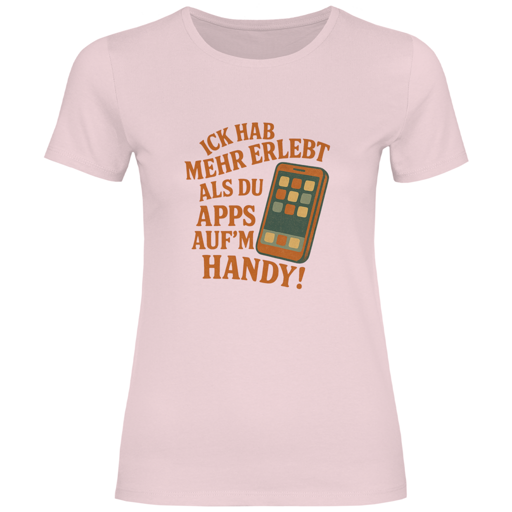 Ick hab mehr erlebt als Du App's auf'n Handy!