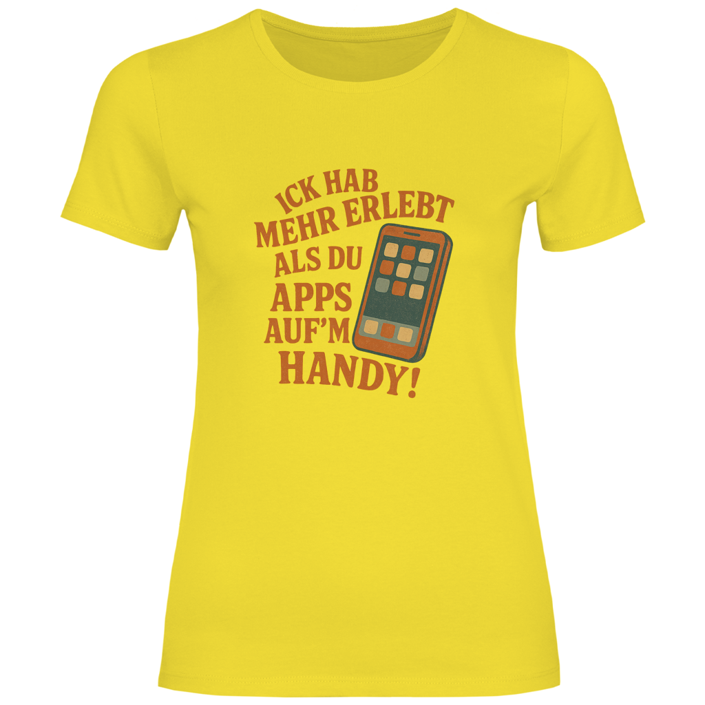 Ick hab mehr erlebt als Du App's auf'n Handy!