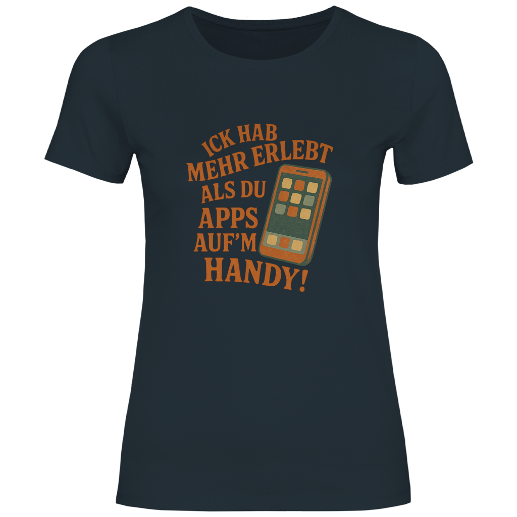 Ick hab mehr erlebt als Du App's auf'n Handy!