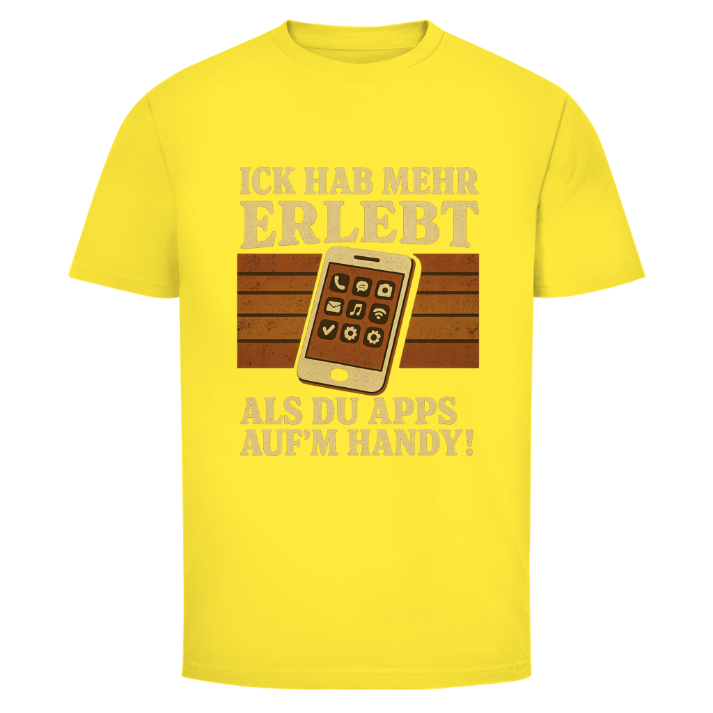 ICK HAB MEHR ERLEBT ALS DU APPS AUF'M HANDY!
