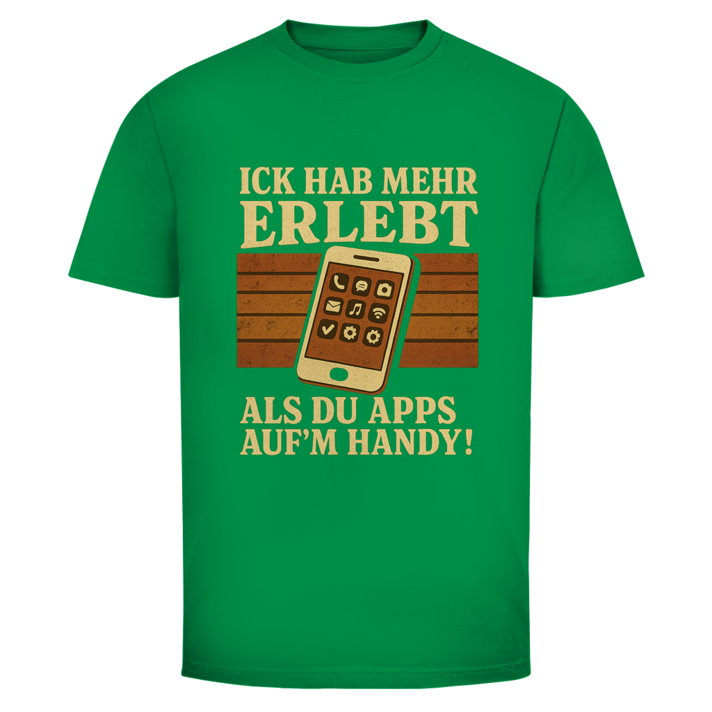 ICK HAB MEHR ERLEBT ALS DU APPS AUF'M HANDY!