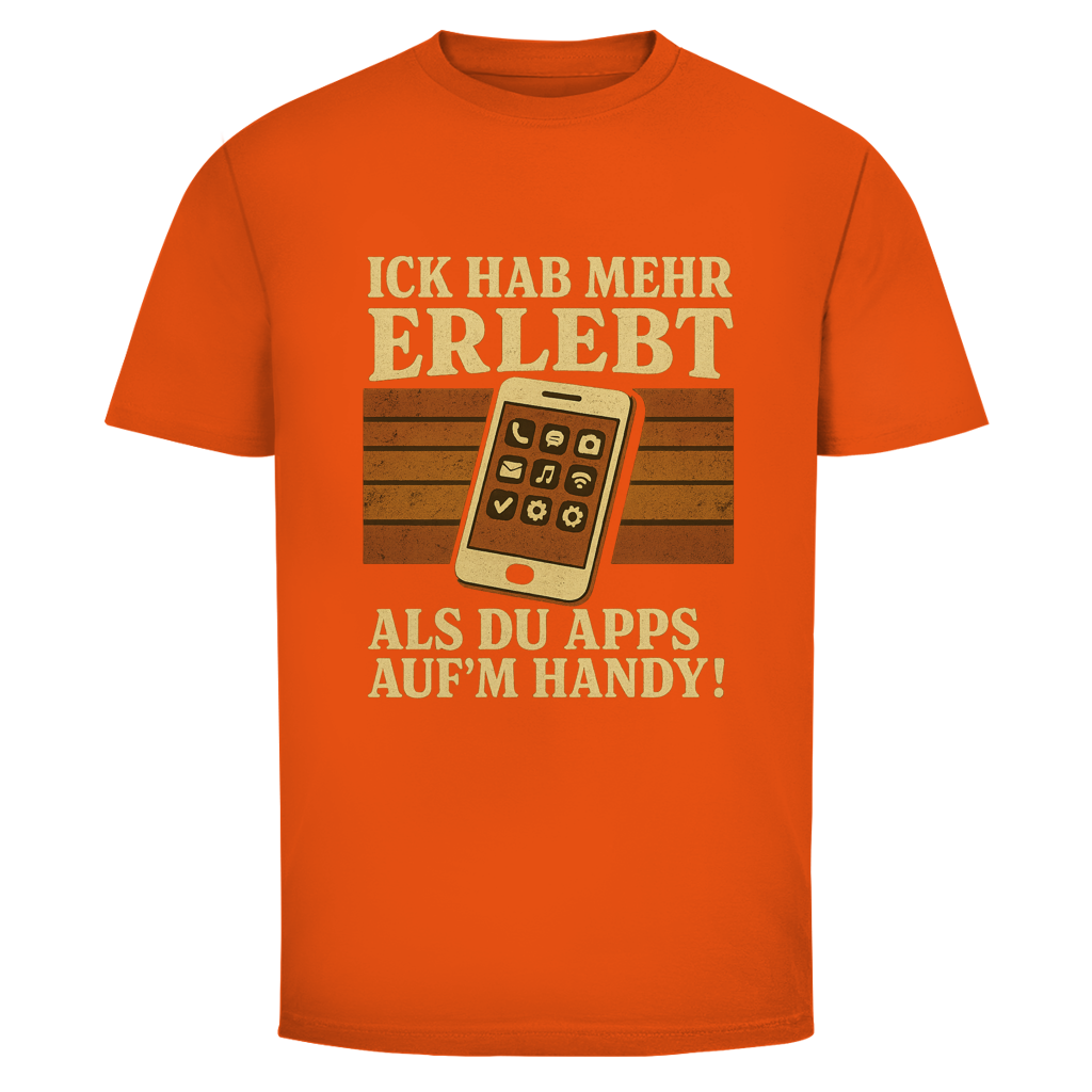 ICK HAB MEHR ERLEBT ALS DU APPS AUF'M HANDY!