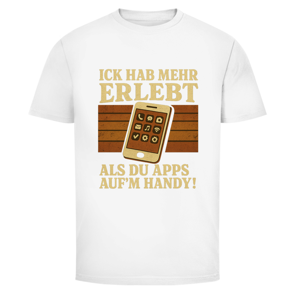 ICK HAB MEHR ERLEBT ALS DU APPS AUF'M HANDY!