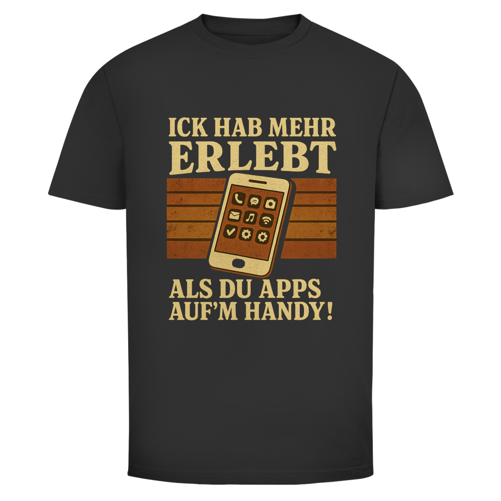 ICK HAB MEHR ERLEBT ALS DU APPS AUF'M HANDY!