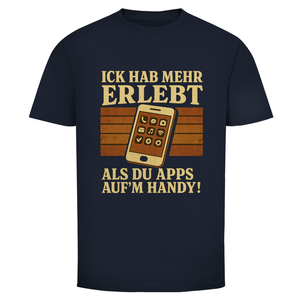 ICK HAB MEHR ERLEBT ALS DU APPS AUF'M HANDY!