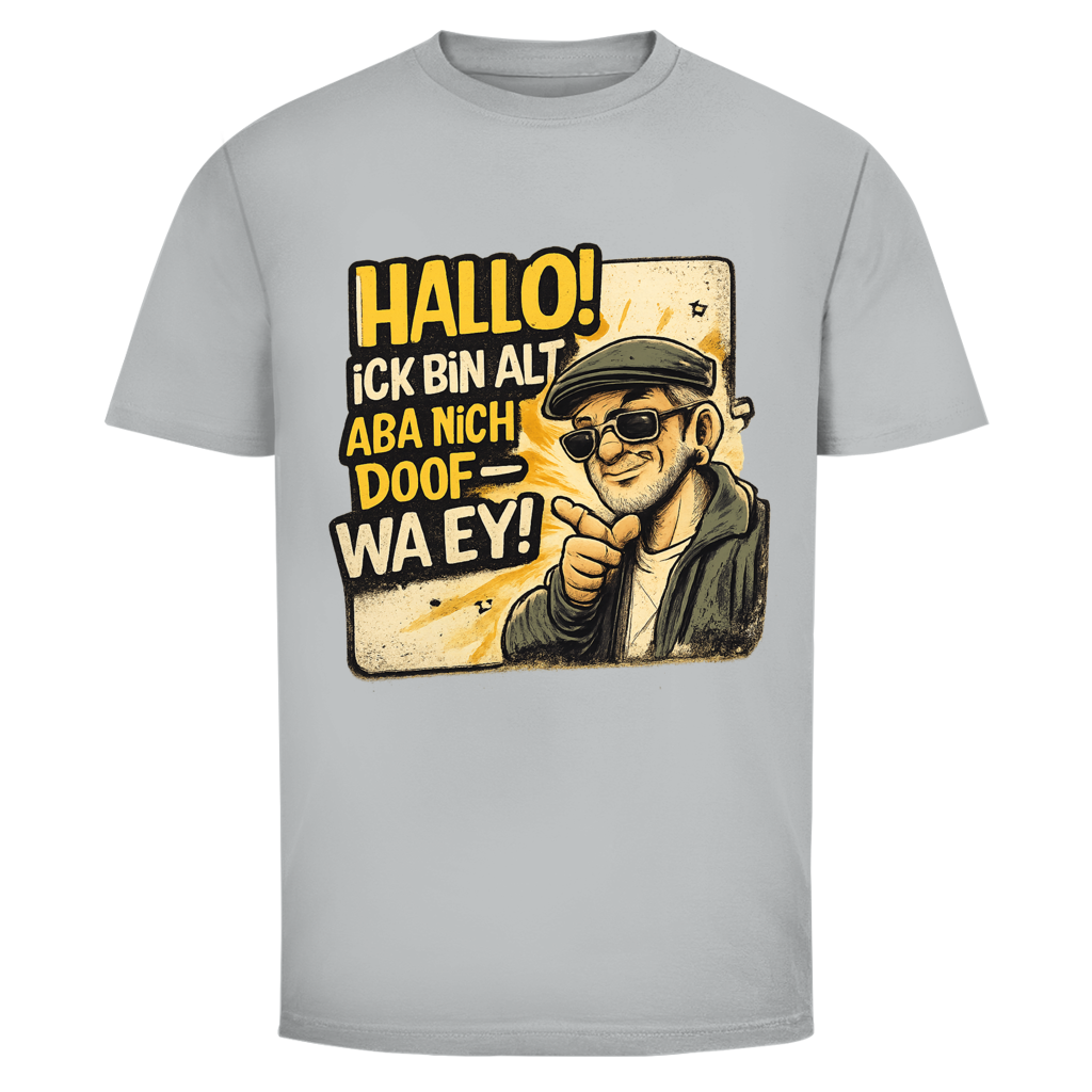 Hallo! Ick bin alt aba nich doof - wa ey!