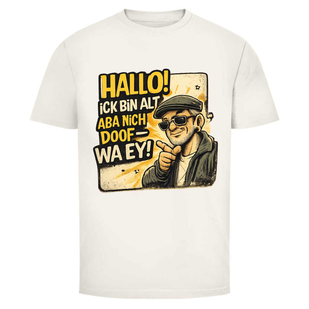 Hallo! Ick bin alt aba nich doof - wa ey!