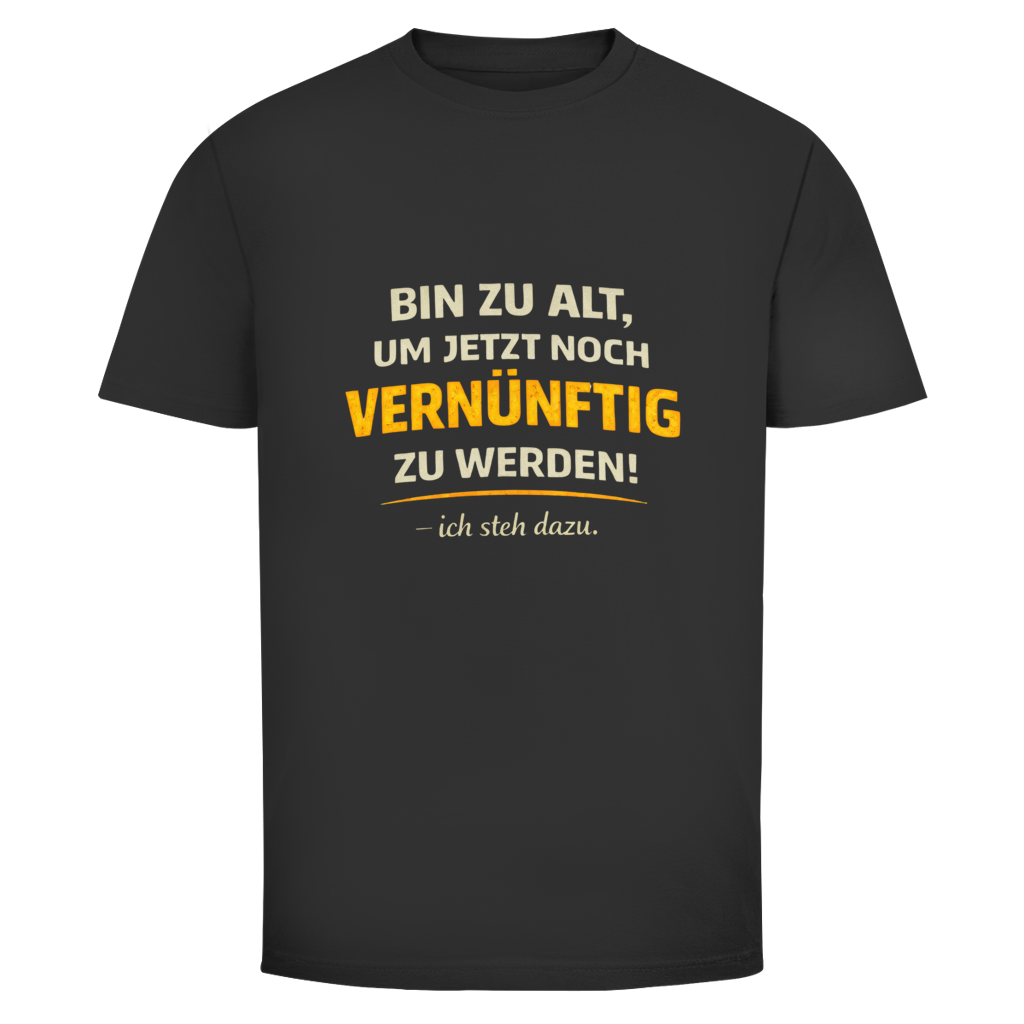 T-Shirt Statement „Bin zu alt, um jetzt noch vernünftig zu werden“ mit großem goldenen Schriftzug „VERNÜNFTIG“ im Vintage-Stil auf schwarzem Hintergrund