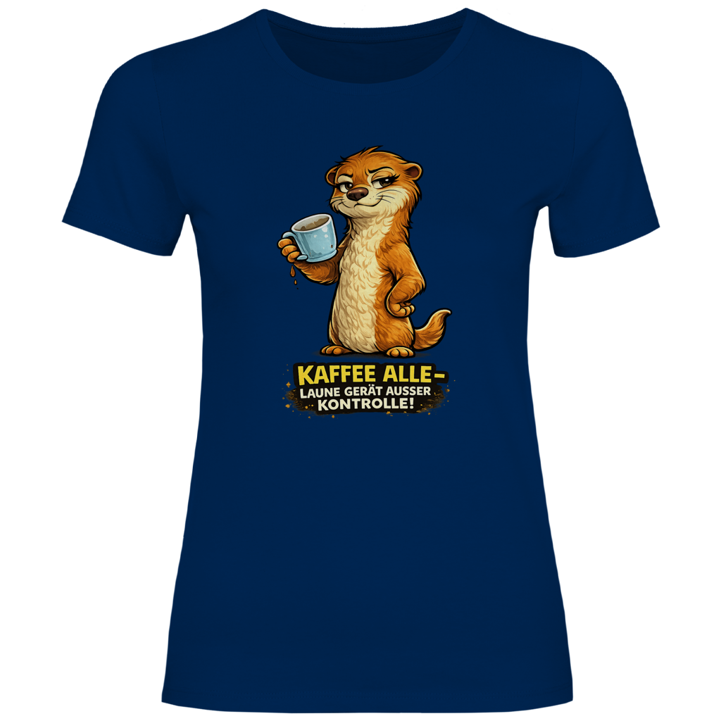 Kaffee alle-Laune gerät außer Kontrolle! /Damen Shirt