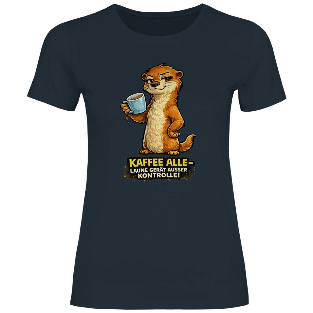 Kaffee alle-Laune gerät außer Kontrolle! /Damen Shirt