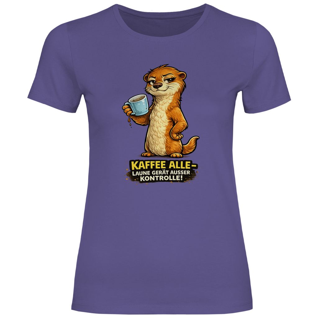 Kaffee alle-Laune gerät außer Kontrolle! /Damen Shirt