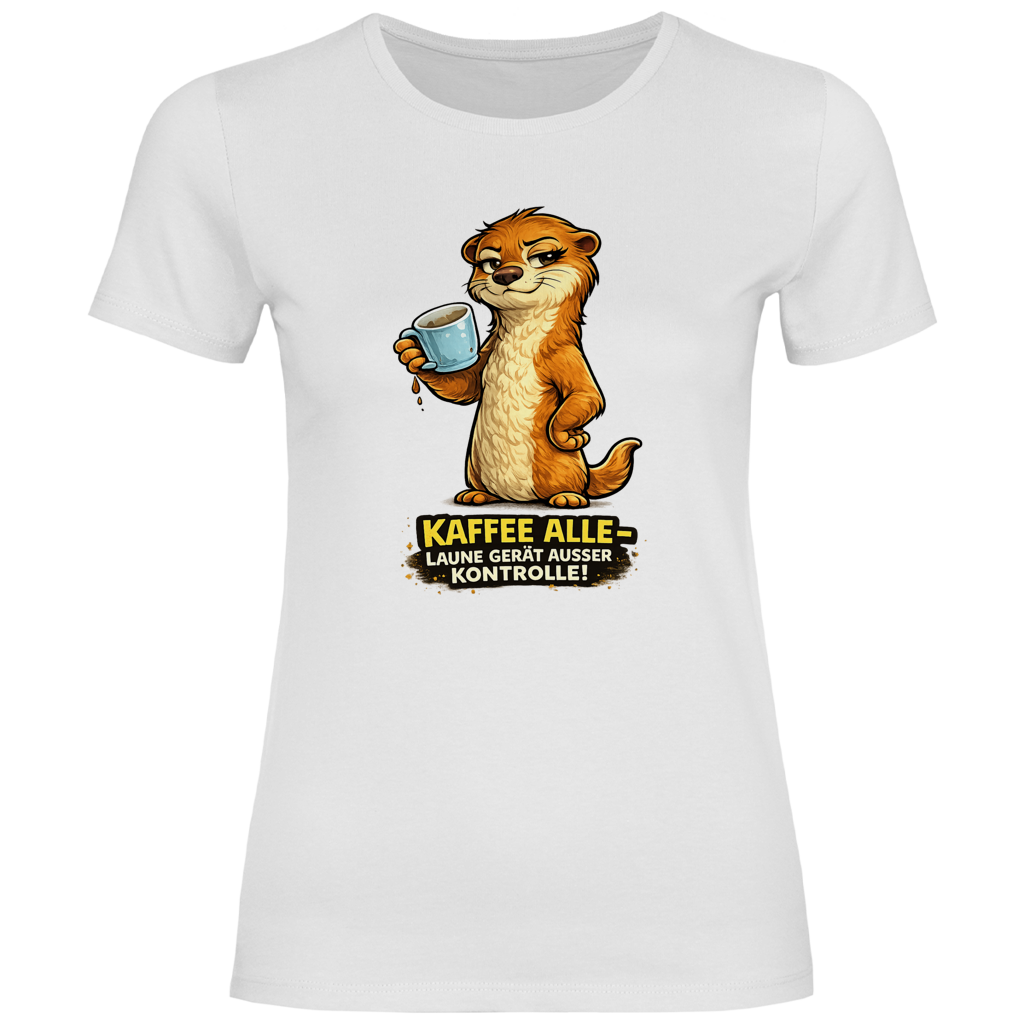 Kaffee alle-Laune gerät außer Kontrolle! /Damen Shirt