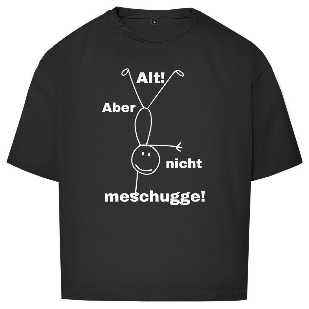 Alt! Aber nicht meschugge!