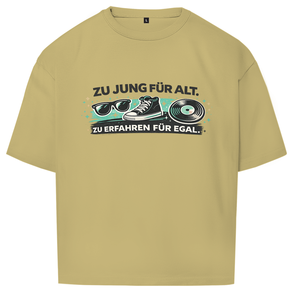 Zu jung für alt. / Oversize
