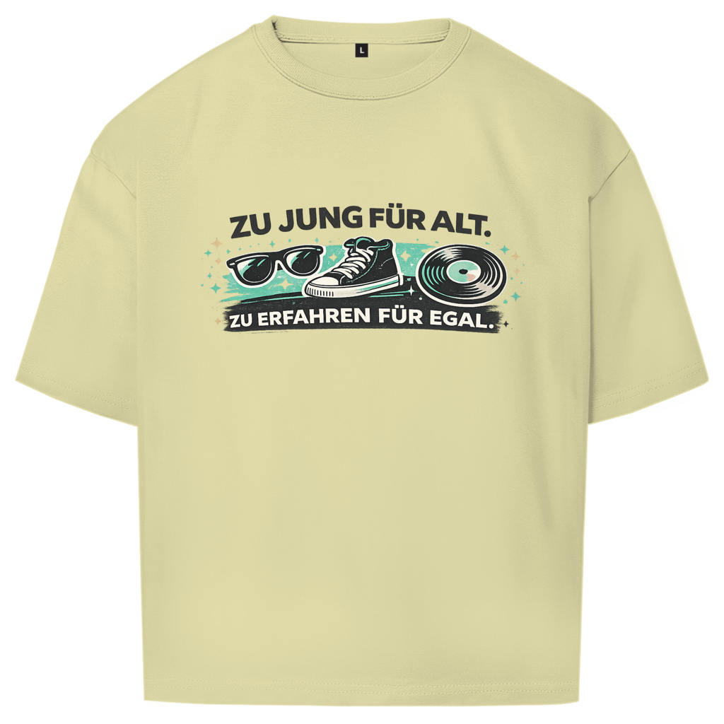 Zu jung für alt. / Oversize