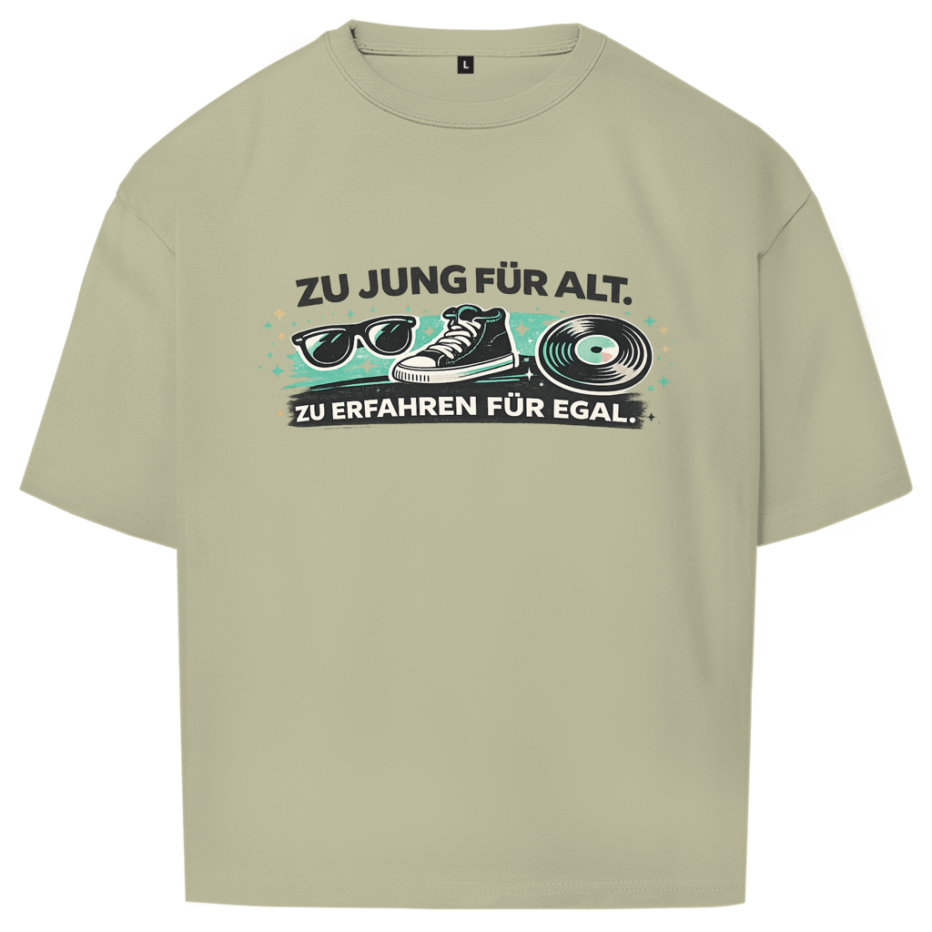 Zu jung für alt. / Oversize