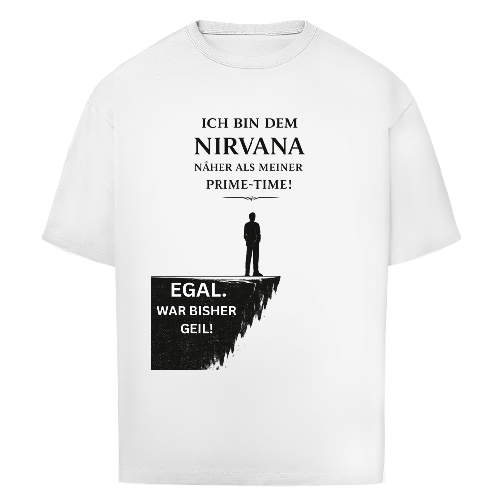 Oversize Herren T‑Shirt mit Spruch "Ich bin dem Nirvana näher als meiner Prime‑Time – EGAL.War bisher geil!" – schwarzer Humor für Männer ab 50