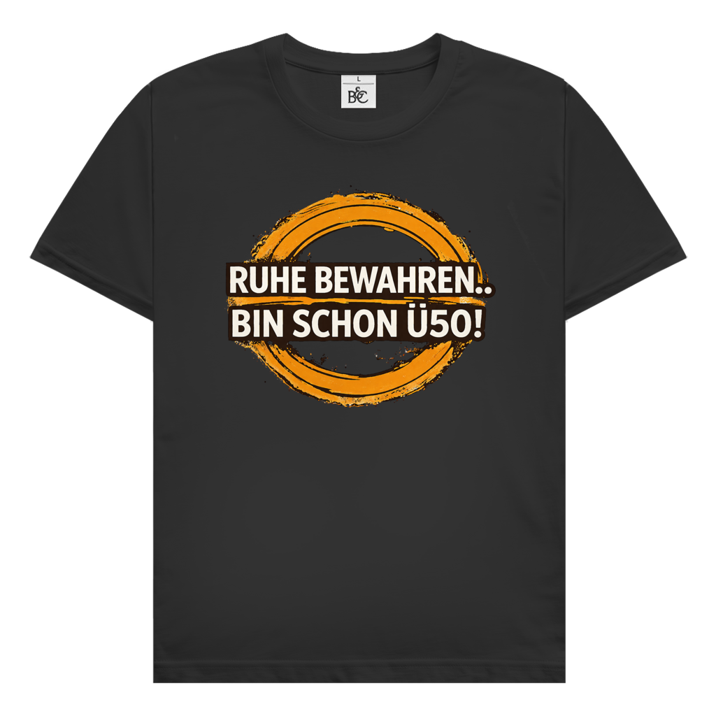 Herren T‑Shirt mit Spruch "Ruhe bewahren… bin schon Ü50!" – witziges Motiv für Männer ab 50