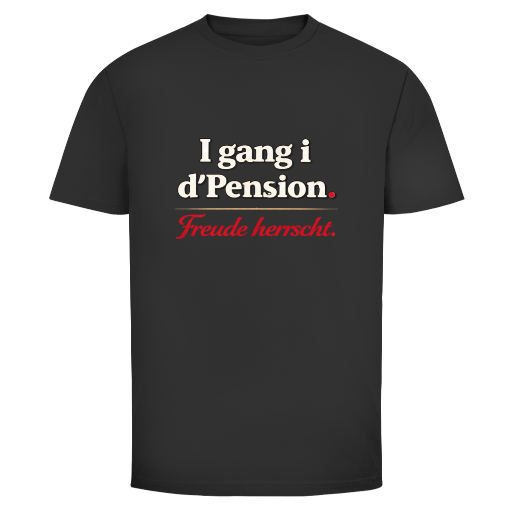 Herren T‑Shirt mit Spruch "I gang i d’Pension. Freude herrscht." – humorvolles Schweizer Ruhestandsmotiv