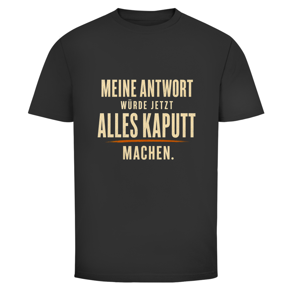 Oldie Deluxe Herren T‑Shirt "Meine Antwort würde jetzt alles kaputt machen" – humorvolles Statement für Männer 55+