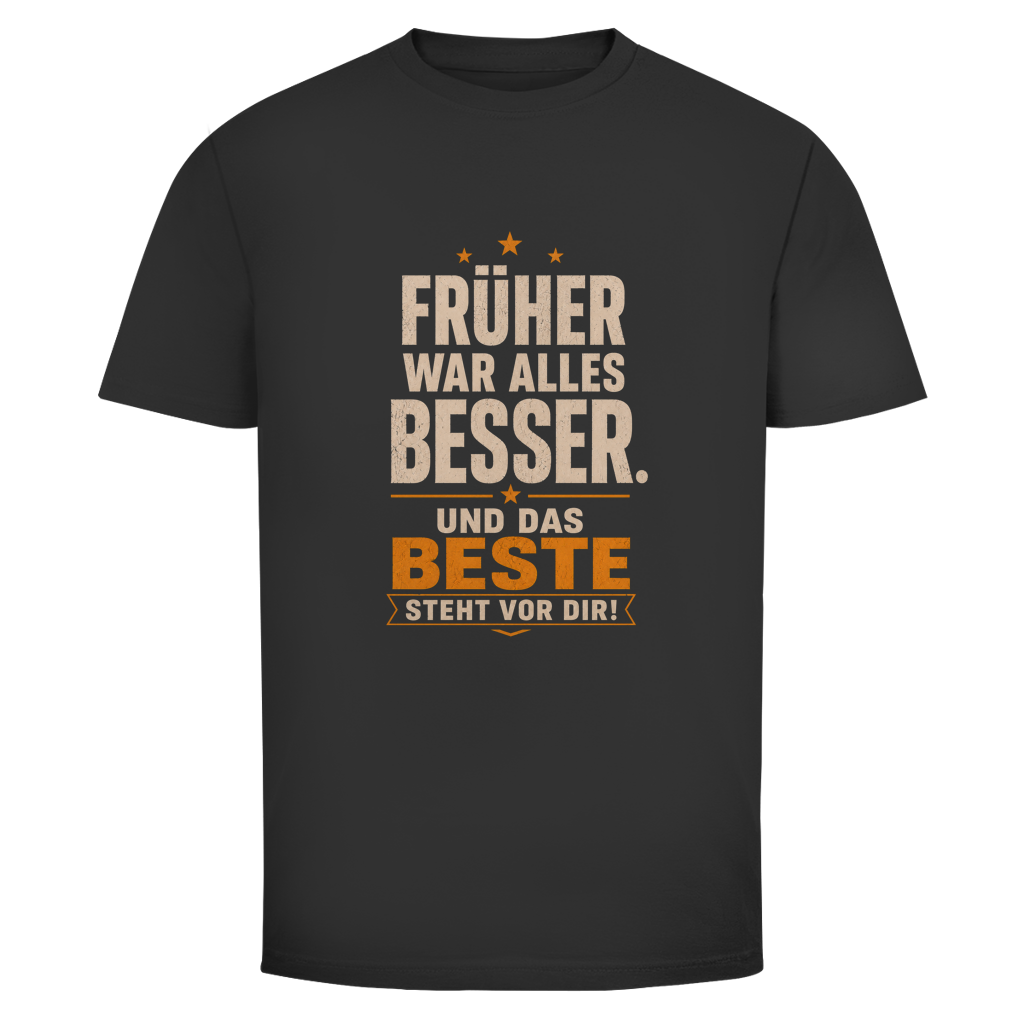 Oldie Deluxe Herren T‑Shirt "Früher war alles besser – Und das Beste steht vor dir" – humorvolles Vintage‑Statement für Männer 55plus