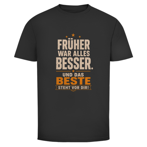 Oldie Deluxe Herren T‑Shirt "Früher war alles besser – Und das Beste steht vor dir" – humorvolles Vintage‑Statement für Männer 55plus