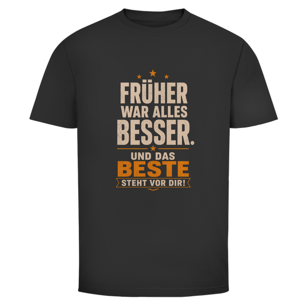 Oldie Deluxe Herren T‑Shirt "Früher war alles besser – Und das Beste steht vor dir" – humorvolles Vintage‑Statement für Männer 55plus