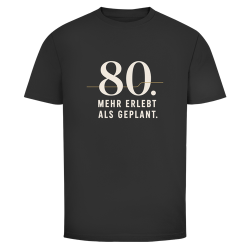 Oldie Deluxe, dunkles Herren T-Shirt zum 80. Geburtstag mit großer 80 und Spruch „Mehr erlebt als geplant“ in Creme und Gold
