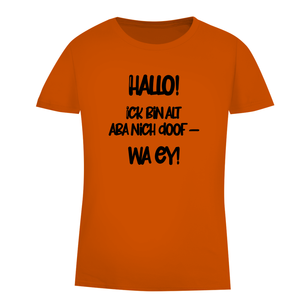 Hallo. Ick bin alt aba nich doof-wa ey!