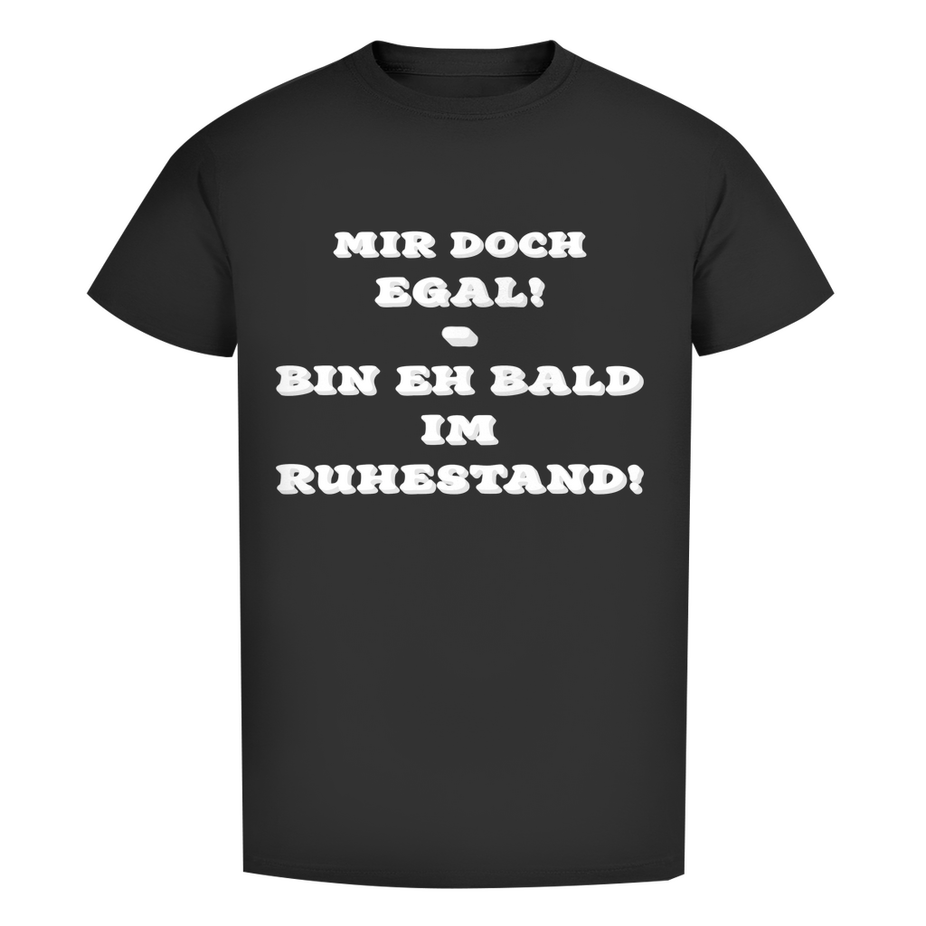 Mir doch egal! Bin eh bald im Ruhestand!