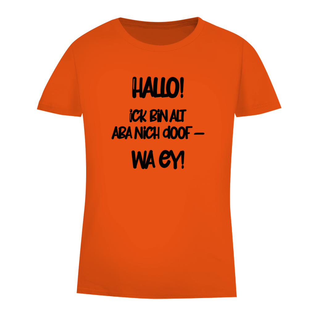 Hallo. Ick bin alt aba nich doof-wa ey!